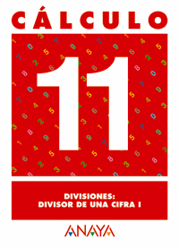 C�LCULO 11. DIVISIONES: DIVISOR DE UNA CIFRA I