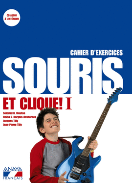 SOURIS ET CLIQUE! I. CAHIER D ' EXERCICES ET PORTFOLIO.