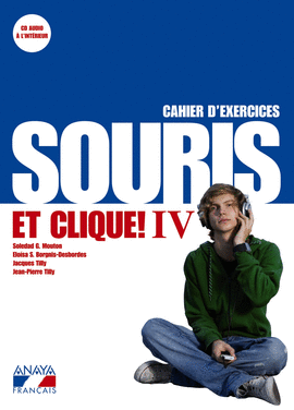 SOURIS ET CLIQUE! IV. CAHIER D ' EXERCICES ET PORTFOLIO.