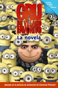 GRU, MI VILLANO FAVORITO. LA NOVELA