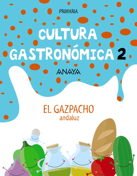 CULTURA GASTRON�MICA 2. EL GAZPACHO ANDALUZ.