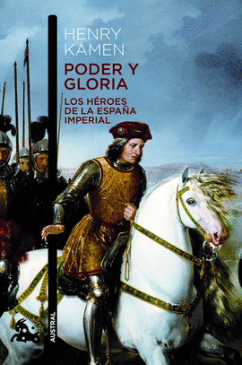 PODER Y GLORIA LOS HROES DE LA ESPAA IMPERIAL