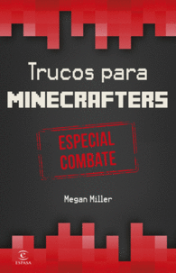 MINECRAFT.TRUCOS PARA MINECRAFTERS. ESPECIAL COMBATE