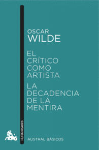 EL CR�TICO COMO ARTISTA / LA DECADENCIA DE LA MENTIRA