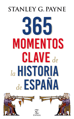 365 MOMENTOS CLAVE DE LA HISTORIA DE ESPA�A