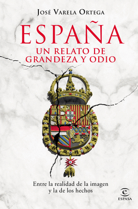 ESPA�A. UN RELATO DE GRANDEZA Y ODIO