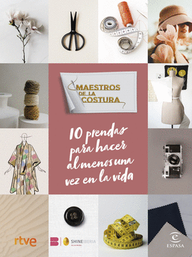 MAESTROS DE LA COSTURA. 10 PRENDAS PARA HACER AL MENOS UNA VEZ EN LA VIDA