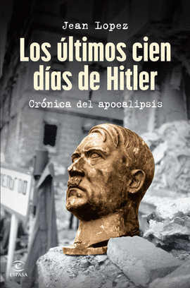 LOS �LTIMOS CIEN D�AS DE HITLER