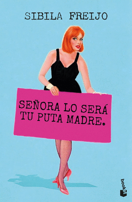 SE�ORA LO SER� TU PUTA MADRE