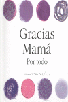 GRACIAS MAM� POR TODO