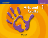 LOOK & THINK ARTS AND CRAFTS 1ST PRIMARY. CLASS BOOK