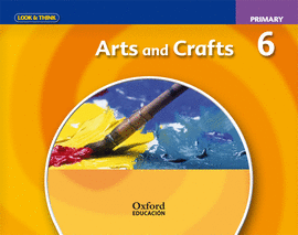 LOOK & THINK ARTS AND CRAFTS 6TH PRIMARY. CLASS BOOK