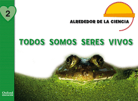 (11).2.TODOS SOMOS SERES VIVOS.(ALREDEDOR DE LA CIENCIA)