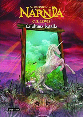 LAS CR�NICAS DE NARNIA VII. LA �LTIMA BATALLA