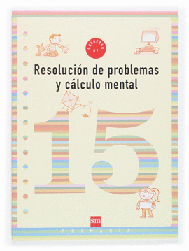 CUADERNO 15 DE RESOLUCIN DE PROBLEMAS Y CLCULO MENTAL. 5 PRIMARIA