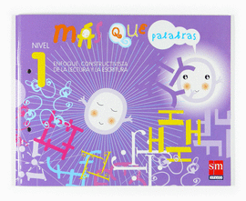 MS QUE PALABRAS. ENFOQUE CONSTRUCTIVISTA DE LA LECTURA Y LA ESCRITURA. NIVEL 1
