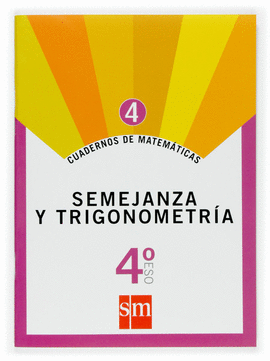 CUADERNOS DE MATEMTICAS 4. 4 ESO. SEMEJANZA Y TRIGONOMETRA