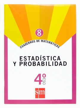 CUADERNOS DE MATEM�TICAS 8. 4 ESO. ESTAD�STICA Y PROBABILIDAD