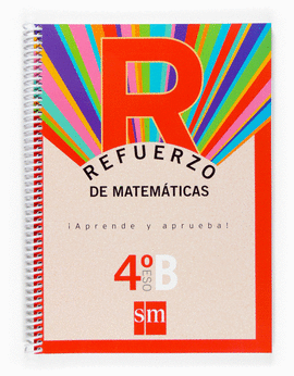 REFUERZO DE MATEM�TICAS. �APRENDE Y APRUEBA!, OPCI�N B 4 ESO