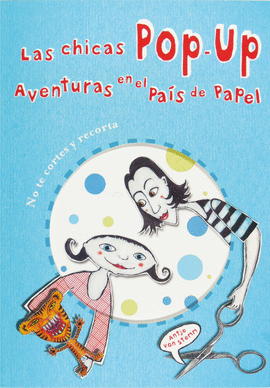 LAS CHICAS POP-UP. AVENTURAS EN EL PA�S DE PAPEL