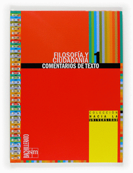 FILOSOF�A Y CIUDADAN�A. 1 BACHILLERATO. COLECCI�N HACIA LA UNIVERSIDAD: COMENTAR