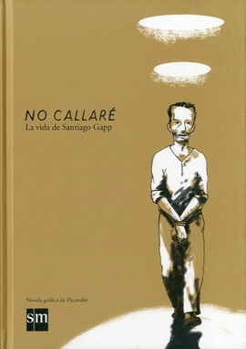 NO CALLAR�: LA VIDA DE SANTIAGO GAPP