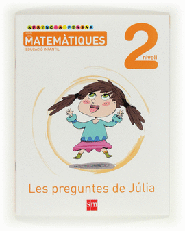 APRENC A PENSAR AMB LES MATEM�TIQUES: LES PREGUNTES DE J�LIA. NIVELL 2. EDUCACI�