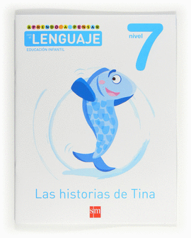 APRENDO A PENSAR CON EL LENGUAJE: LAS HISTORIAS DE TINA. NIVEL 7. EDUCACI�N INFA