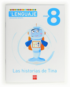 APRENDO A PENSAR CON EL LENGUAJE: LAS HISTORIAS DE TINA. NIVEL 8. EDUCACI�N INFA