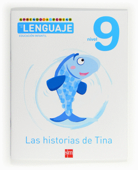 APRENDO A PENSAR CON EL LENGUAJE: LAS HISTORIAS DE TINA. NIVEL 9. EDUCACI�N INFA