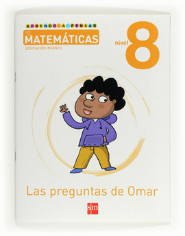 APRENDO A PENSAR CON LAS MATEM�TICAS: LAS PREGUNTAS DE OMAR. NIVEL 8. EDUCACI�N