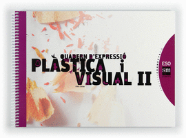 QUADERN D'EXPRESSI� PL�STICA I VISUAL II. ESO. CONNECTA 2.0