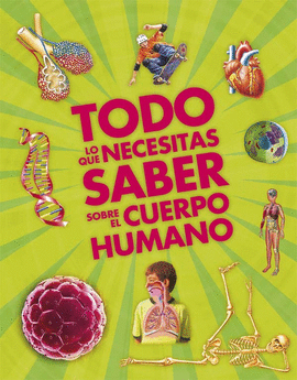 TODO LO QUE NECESITAS SABER SOBRE EL CUERPO HUMANO