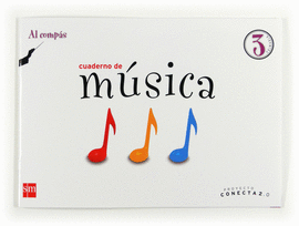 AL COMP�S. 3 PRIMARIA. CUADERNO DE M�SICA  CONECTA 2.0
