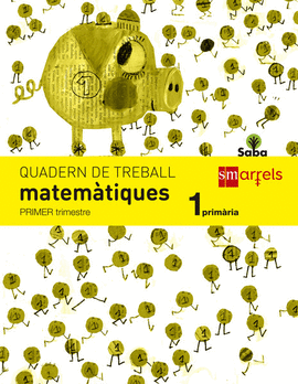 QUADERN DE MATEM�TIQUES. 1 PRIM�RIA, 1 TRIMESTRE. SABA