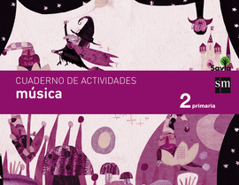 CUADERNO DE M�SICA. 2 PRIMARIA. SAVIA