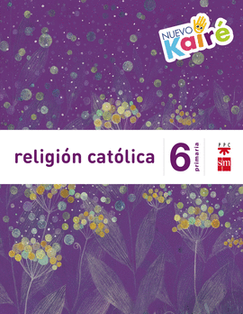 RELIGIÓN CATÓLICA. 6 PRIMARIA. NUEVO KAIRÉ