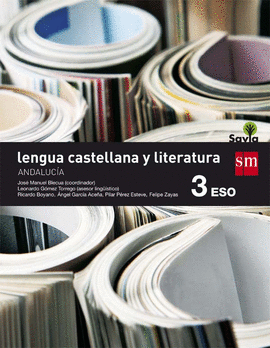 LENGUA CASTELLANA Y LITERATURA. 3 ESO. SAVIA. ANDALUCA