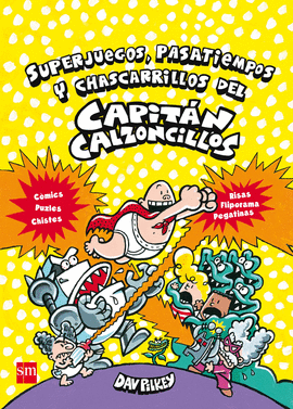 SUPERJUEGOS, PASATIEMPOS Y CHASCARRILLOS DEL CAPIT�N CALZONCILLOS