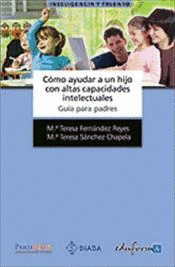 CMO AYUDAR A UN HIJO CON ALTAS CAPACIDADES INTELECTUALES. GUA PARA PADRES