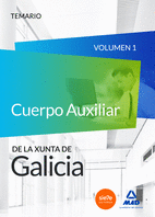 CUERPO AUXILIAR DE LA XUNTA DE GALICIA. TEMARIO VOLUMEN 1