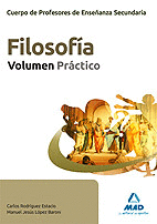 CUERPO DE PROFESORES DE ENSEANZA SECUNDARIA, FILOSOFA. VOLUMEN PRCTICO