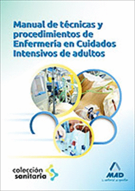 MANUAL DE T�CNICAS Y PROCEDIMIENTOS DE ENFERMER�A EN CUIDADOS INTENSIVOS ADULTOS