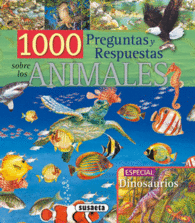 1000 PREGUNTAS Y RESPUESTAS SOBRE LOS ANIMALES
