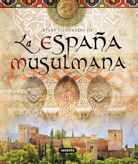 ATLAS ILUSTRADO DE LA ESPA�A MUSULMANA