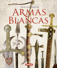 ARMAS BLANCAS ATLAS ILUSTRADO