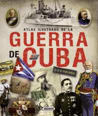 LA GUERRA DE CUBA ATLAS ILUSTRADO