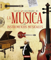 LA MUSICA Y LOS INSTRUMENTOS MUSICALES ATLAS ILUST