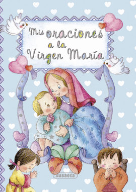 MIS ORACIONES A LA VIRGEN MAR�A