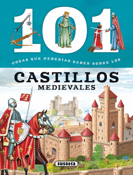 101 COSAS QUE DEBERAS SABER SOBRE LOS CASTILLOS MEDIEVALES